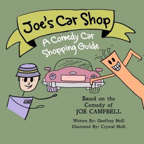 Joe''s Car Shop: A Comedy Car Shopping Guide Paperback, Createspace Independent Publishing Platform