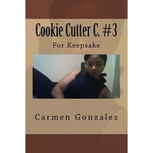 Cookie Cutter C. #3: For Keepsake Paperback, Createspace Independent Publishing Platform