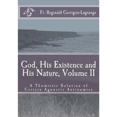 God His Existence and His Nature; A Thomistic Solution Volume II Paperback, Createspace Independent Publishing Platform