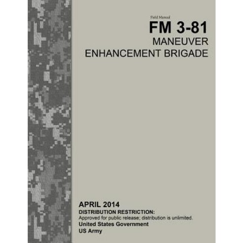 Field Manual FM 3-81 Maneuver Enhancement Brigade April 2014 Paperback, Createspace Independent Publishing Platform