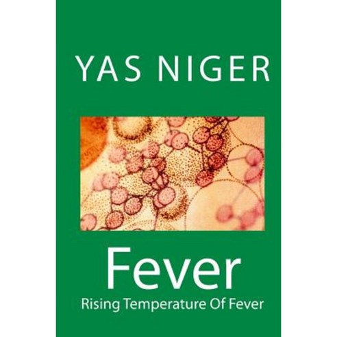 Fever: Rising Temperature of Fever Paperback, Createspace Independent Publishing Platform