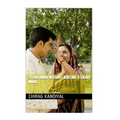 Speak Hindi Without Writing and Enjoy India Paperback, Createspace Independent Publishing Platform