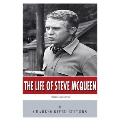 American Legends: The Life of Steve McQueen Paperback, Createspace Independent Publishing Platform