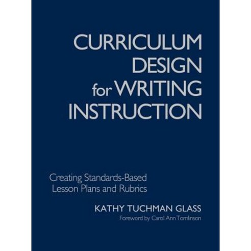 Curriculum Design for Writing Instruction: Creating Standards-Based Lesson Plans and Rubrics Paperback, Corwin Publishers