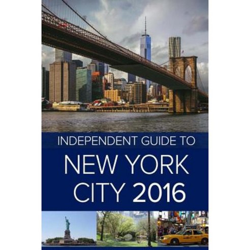 The Independent Guide to New York City 2016 Paperback, Createspace Independent Publishing Platform