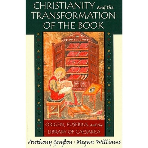 Christianity and the Transformation of the Book: Origen Eusebius and the Library of Caesarea Paperback, Belknap Press