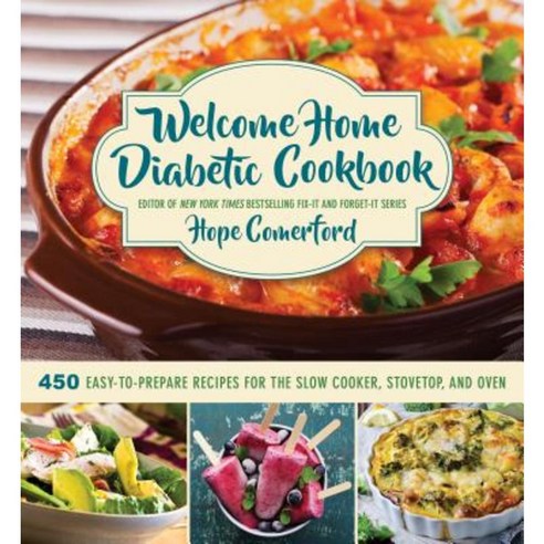 Welcome Home Diabetic Cookbook: 450 Easy-To-Prepare Recipes for the Slow Cooker Stovetop and Oven Hardcover, Good Books