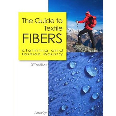The Guide to Textile Fibers: Clothing and Fashion Industry Paperback, Createspace Independent Publishing Platform