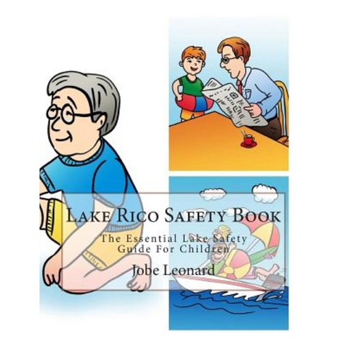 Lake Rico Safety Book: The Essential Lake Safety Guide for Children Paperback, Createspace Independent Publishing Platform