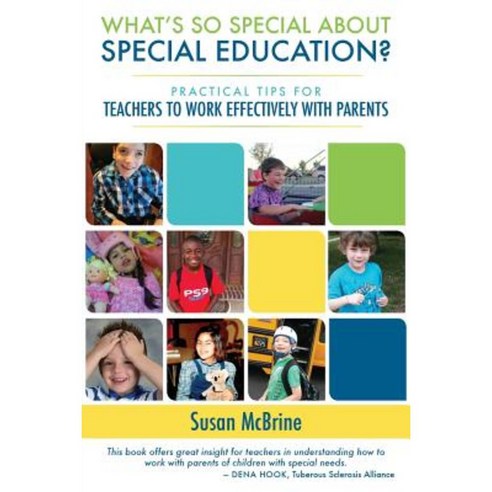 What?s So Special about Special Education?: Practical Tips for Teachers to Work Effectively with Parents Paperback, Luminare Press