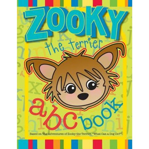 Zooky the Terrier ABC Book: Based on What Can a Dog Do? Paperback, Createspace Independent Publishing Platform