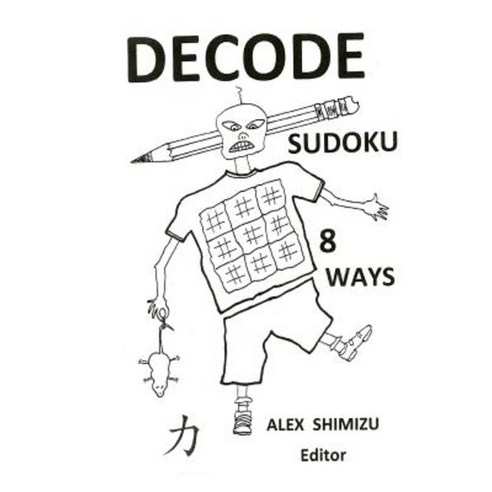 Decode Sudoku 8 Ways Paperback, Createspace Independent Publishing Platform