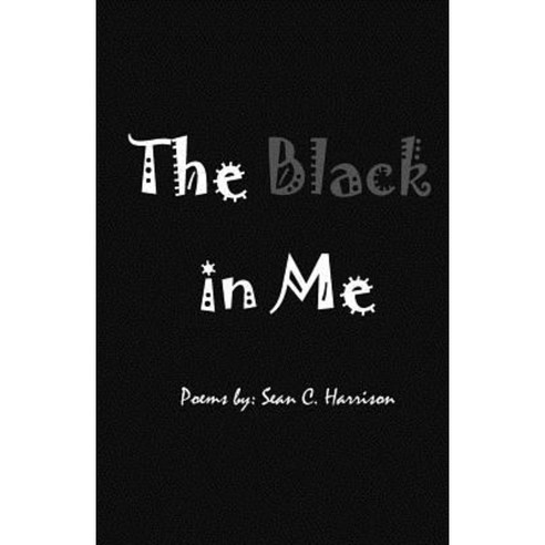 The Black in Me Paperback, Createspace Independent Publishing Platform