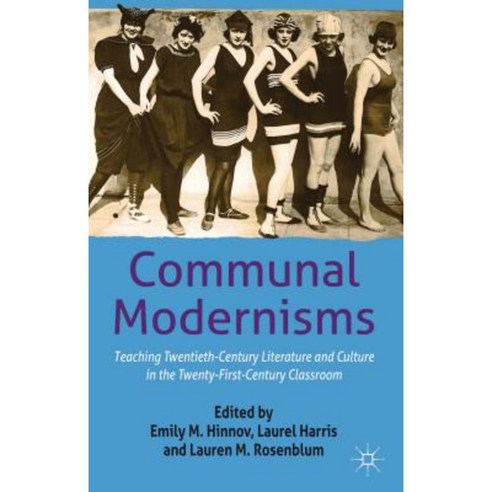 Communal Modernisms: Teaching Twentieth-Century Literature and Culture in the Twenty-First-Century Classroom Hardcover, Palgrave MacMillan