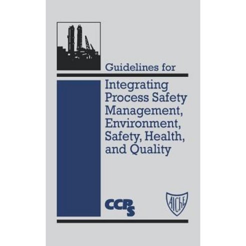 Guidelines for Integrating Process Safety Management Environment Safety Health and Quality Hardcover, Wiley-Aiche