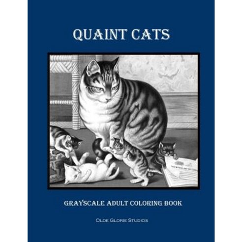 Quaint Cats Grayscale Adult Coloring Book Paperback, Createspace Independent Publishing Platform