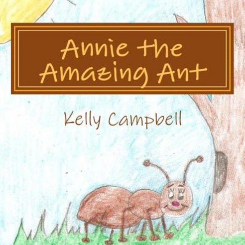 Annie the Amazing Ant Paperback, Createspace Independent Publishing Platform