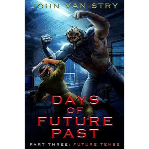 Days of Future Past: Part III: Future Tense Paperback, Createspace Independent Publishing Platform