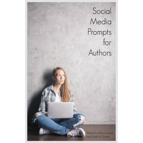 Social Media Prompts for Authors: 400+ Prompts for Authors (for Blogs Facebook and Twitter) Paperback, Piracytrace, Inc.