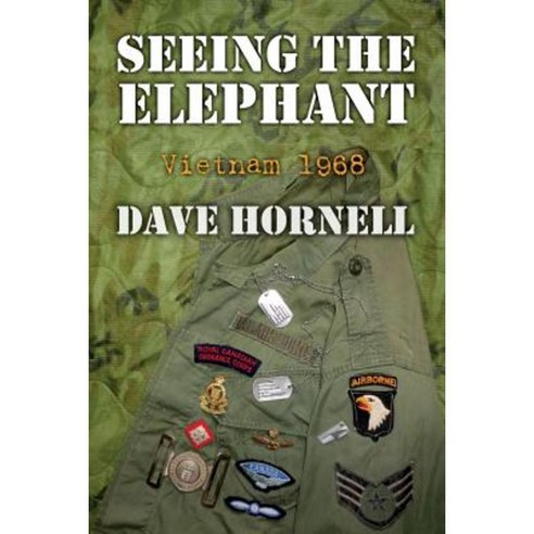 Seeing the Elephant: Vietnam 1968 Paperback, Createspace Independent Publishing Platform