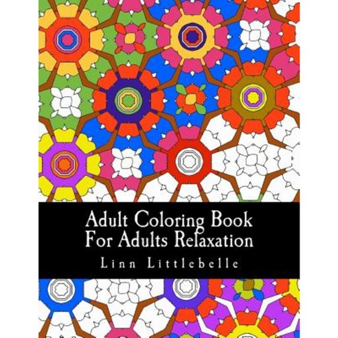 Adult Coloring Book for Adults Relaxation: Patterns for Stress Relief Paperback, Createspace Independent Publishing Platform