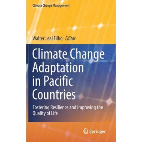 Climate Change Adaptation in Pacific Countries: Fostering Resilience and Improving the Quality of Life Hardcover, Springer