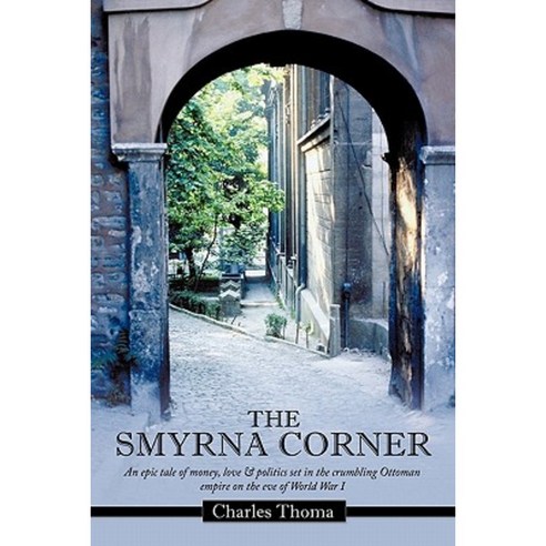 The Smyrna Corner: An Epic Tale of Money Love & Politics Set in the ...