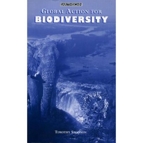 Global Action for Biodiversity: An International Framework for Implementing the Convention on Biological Diversity Paperback, Routledge