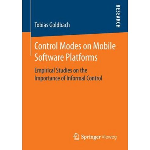 Control Modes on Mobile Software Platforms: Empirical Studies on the Importance of Informal Control Paperback, Springer Vieweg
