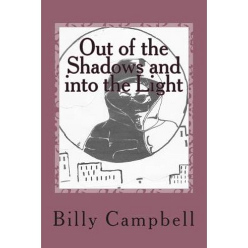 Out of the Shadow: And Into the Light Paperback, Createspace Independent Publishing Platform