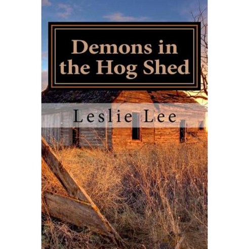 Demons in the Hog Shed Paperback, Createspace Independent Publishing Platform