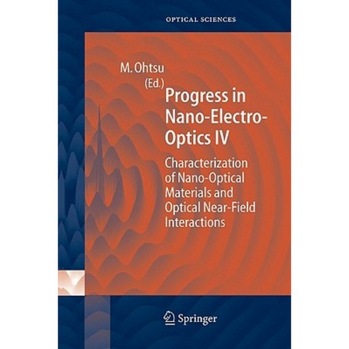 Progress in Nano-Electro Optics IV: Characterization of Nano-Optical Materials and Optical Near-Field Interactions Paperback, Springer
