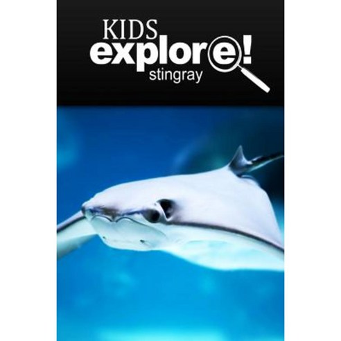 Stingray - Kids Explore: Animal Books Nonfiction - Books Ages 5-6 Paperback, Createspace Independent Publishing Platform