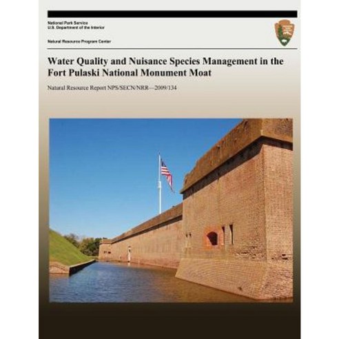 Water Quality and Nuisance Species Management in the Fort Pulaski National Monument Moat Paperback, Createspace Independent Publishing Platform