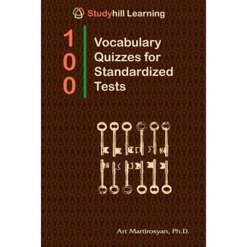 100 Vocabulary Quizzes for Standardized Tests: Studyhill Learning Paperback, Createspace Independent Publishing Platform