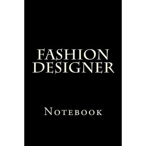 Fashion Designer: Notebook Paperback, Createspace Independent Publishing Platform