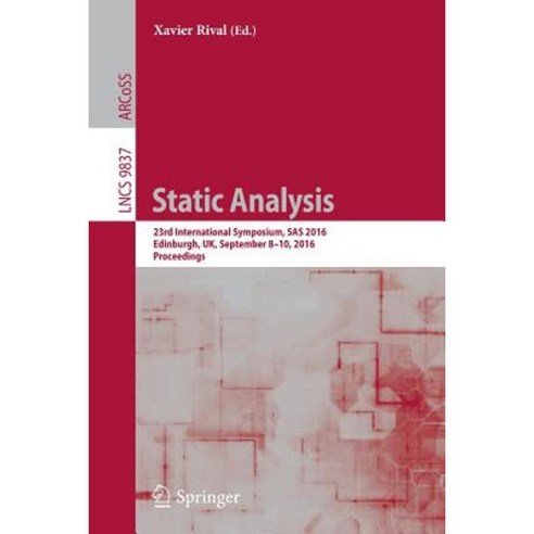Static Analysis: 23rd International Symposium SAS 2016 Edinburgh UK September 8-10 2016 Proceedings Paperback, Springer