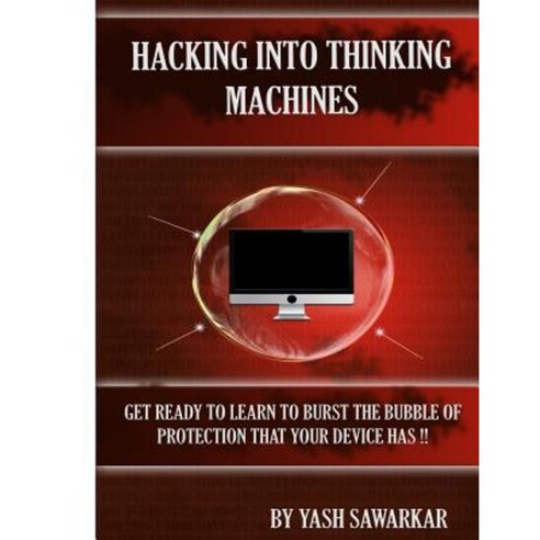 Hacking Into Thinking Machines Paperback, Createspace Independent Publishing Platform