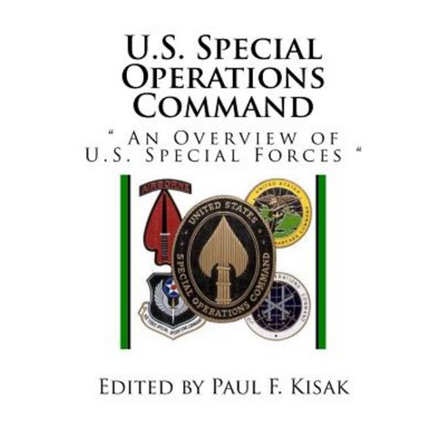 U.S. Special Operations Command: " an Overview of U.S. Special Forces " Paperback, Createspace Independent Publishing Platform
