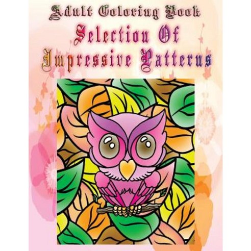 Adult Coloring Book Selection of Impressive Patterns: Mandala Coloring Book Paperback, Createspace Independent Publishing Platform