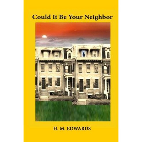 Could It Be Your Neighbor Paperback, Createspace Independent Publishing Platform
