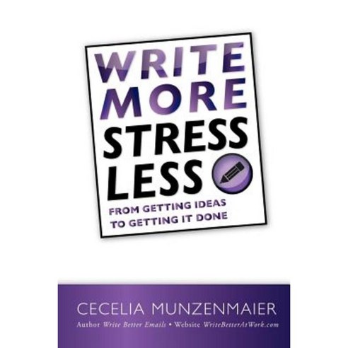 Write More Stress Less Paperback, Createspace Independent Publishing Platform