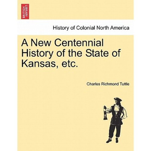 A New Centennial History of the State of Kansas Etc. Paperback, British Library, Historical Print Editions