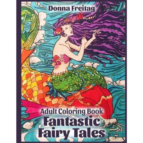 Fantastic Fairy Tales: Adult Coloring Book Paperback, Createspace Independent Publishing Platform