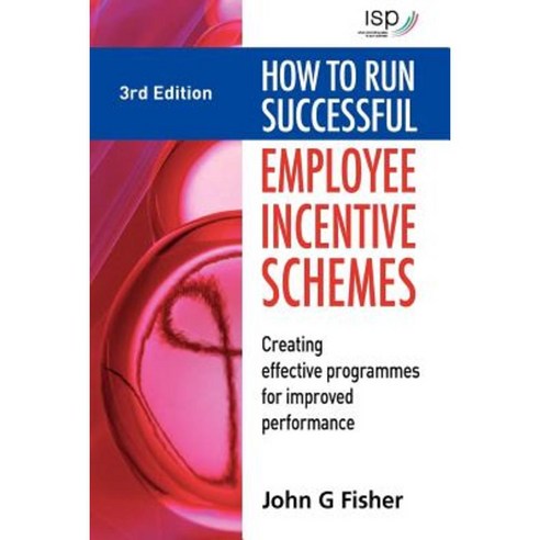 How to Run Successful Employee Incentive Schemes: Creating Effective Programs for Improved Performance Paperback, Kogan Page