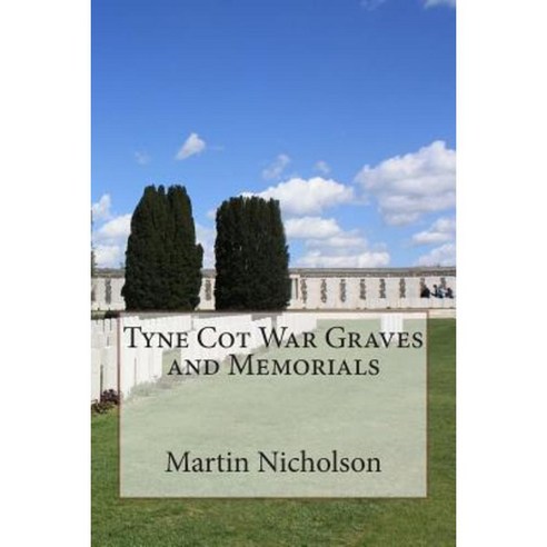 Tyne Cot War Graves and Memorials Paperback, Createspace Independent Publishing Platform