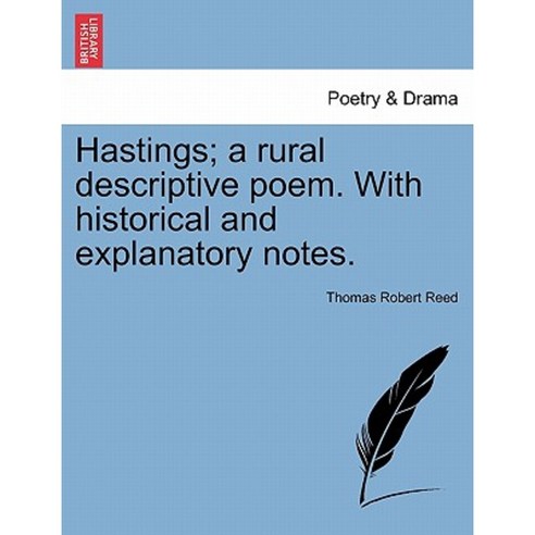 Hastings; A Rural Descriptive Poem. with Historical and Explanatory ...