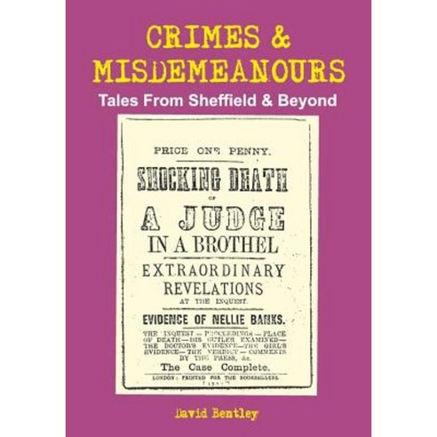 Crimes and Misdemeanours: Tales from Sheffield and Beyond Paperback, Createspace Independent Publishing Platform