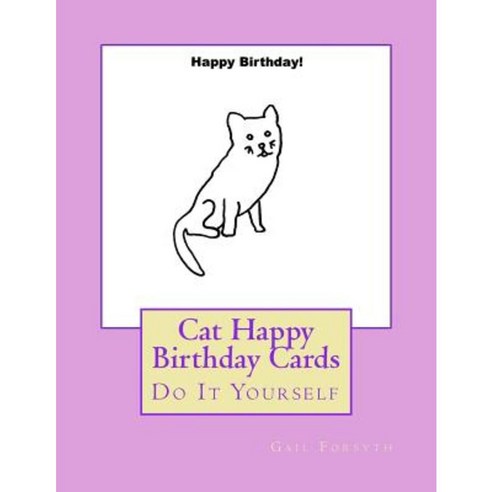 Cat Happy Birthday Cards: Do It Yourself Paperback, Createspace Independent Publishing Platform