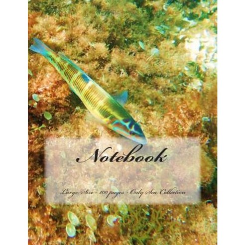Notebook - Large Size - 100 Pages - Only Sea Collection: Original Design 6 Paperback, Createspace Independent Publishing Platform